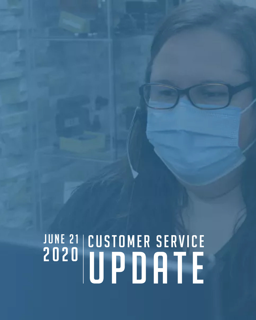 Customer Service Update - June 21, 2020