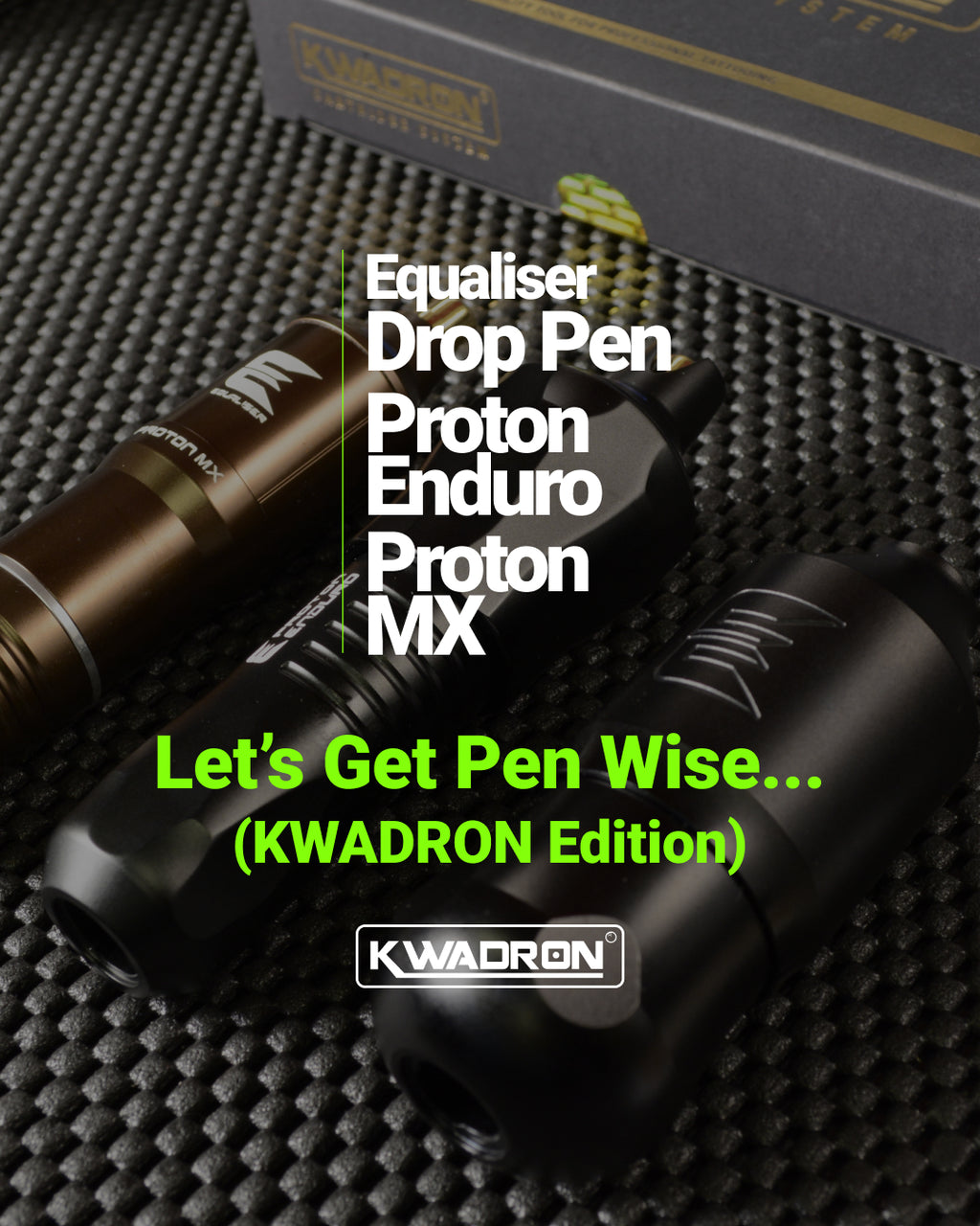 Let’s Get Pen Wise... (KWADRON Edition)